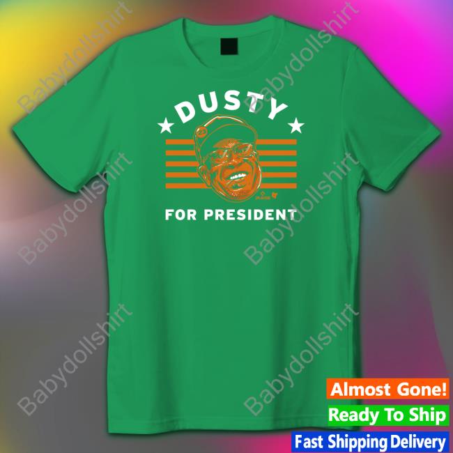Dusty For President Tee