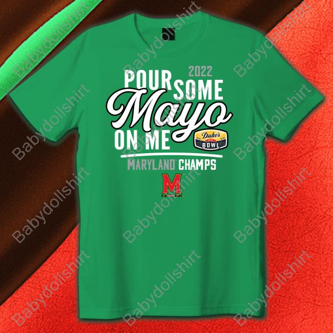 Official Dukesmayobowlmerch 2022 Duke's Mayo Bowl Pour Some Mayo On Me Hoodie Maryland Football Mayoland Terrapins 2022 Duke's Mayo Bowl Pour Some Mayo On Me Crewneck Sweatshirt
