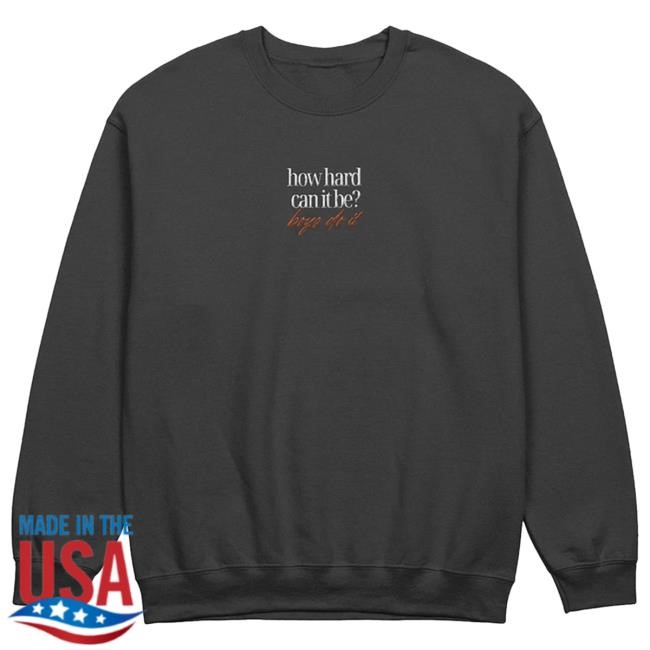 Official How Hard Can It Be Boys Do It Merch Classic Embroidered Crew Madsmitch