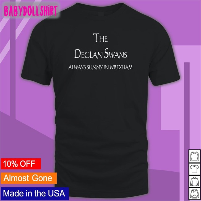 The Declan Swans Always Sunny In Wrexham T-Shirt