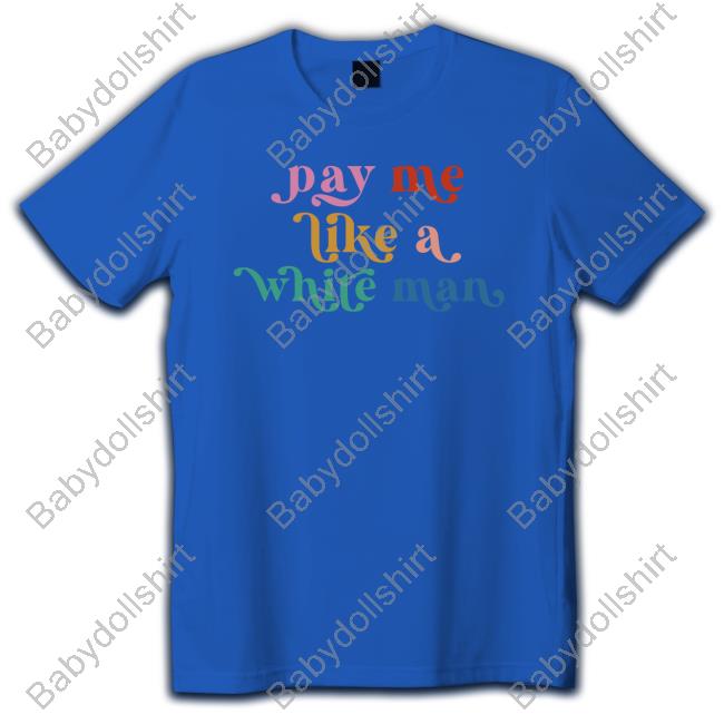 Official Pay Me Like A White Man Sweatshirt