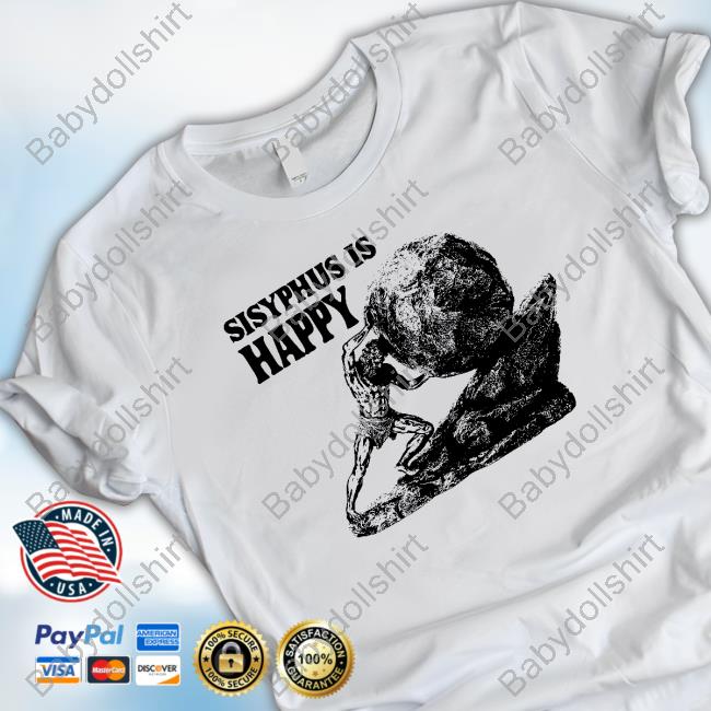 Sisyphus Is Happy T-Shirt