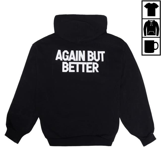 Again But Better Pullover Hoodie Re—Inc