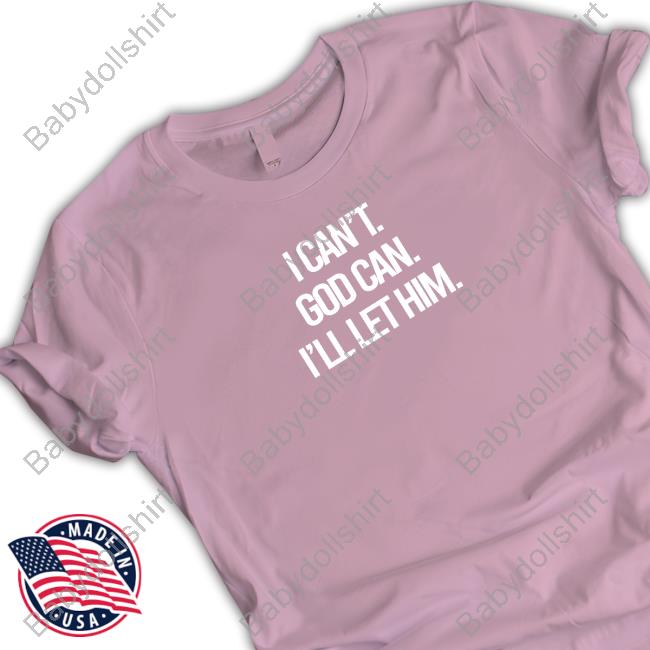 Official Beacon Threads I Can't God Can I'll Let Him Shirt