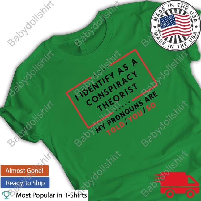 Official I Identify As A Conspiracy Theorist T-Shirt
