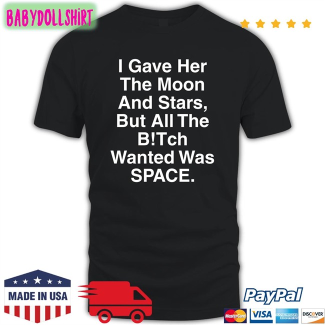 Shirts That Go Hard I Gave Her The Moon And Stars Unisex Hoodie
