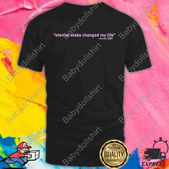Eternal Atake Changed My Life Shirt