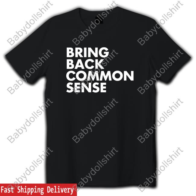 Official Bring Back Common Sense Top Shirt