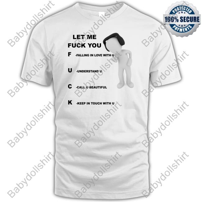 Shirts That Go Hard Let Me Fuck You Falling In Love With U Understand U Call U Beautiful Keep In Touch With U Hoodies