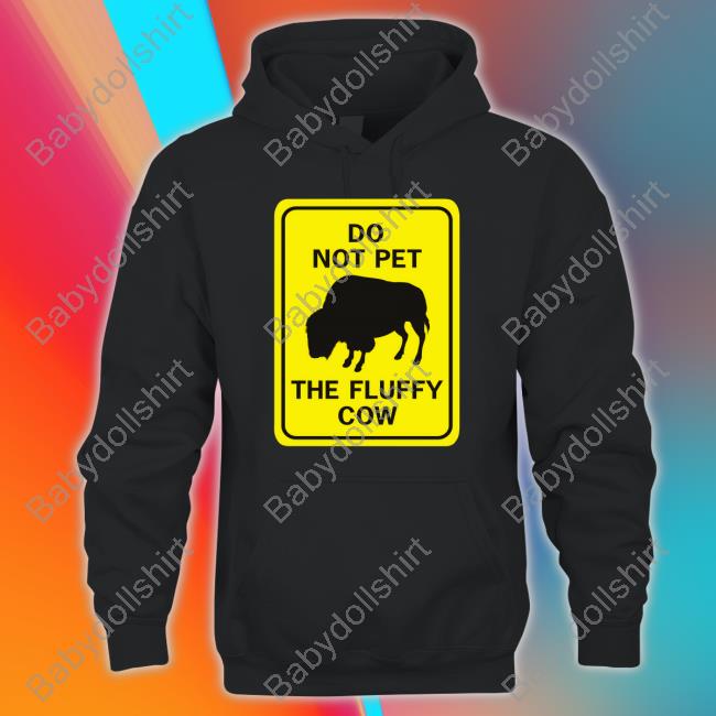 Lakota Man Do Not Pet The Fluffy Cow Shirt