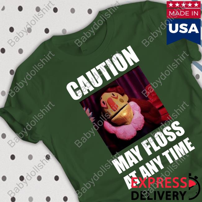 Dr Habit Caution May Floss At Any Time Shirts