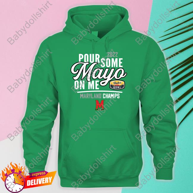 Official Dukesmayobowlmerch 2022 Duke's Mayo Bowl Pour Some Mayo On Me Hoodie 2022 Duke's Pour Some Mayo On Me T Shirt