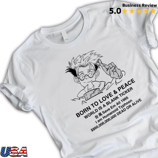 Trigun Born To Love & Peace World Is A Blank Ticket T-Shirt