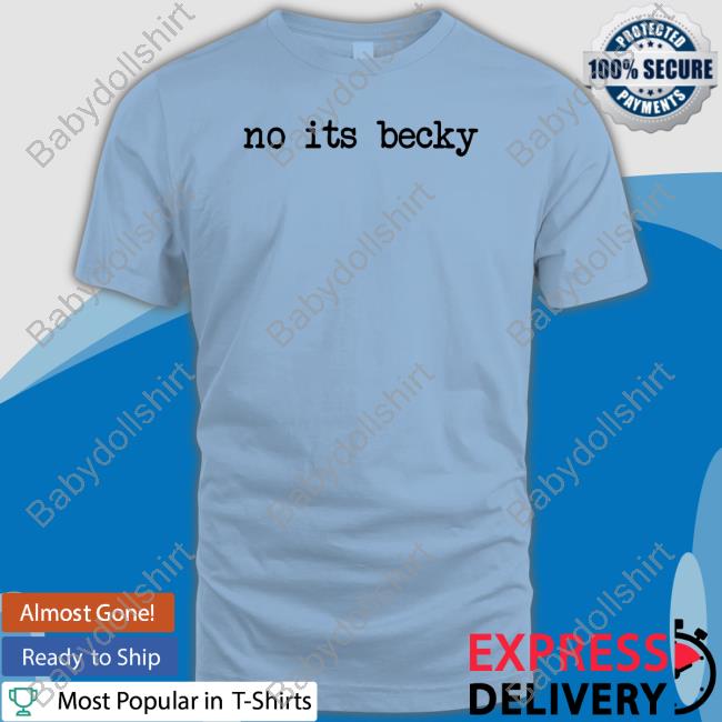 Taylor Swift No Its Becky Shirt