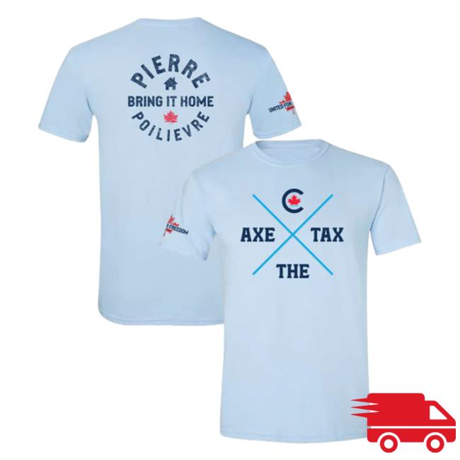 Official Poilievre Conservative Party Of Canada Pierre Unisex Axe The Tax Light Blue Tshirt