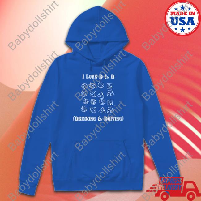 Goodshirts I Love D & D Drinking And Driving Shirt