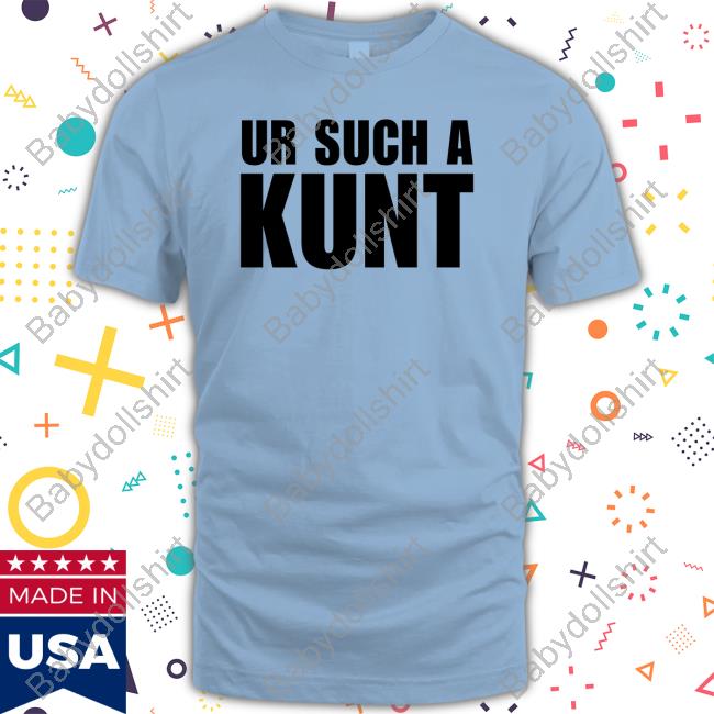 Official Aanu World Merch Ur Such A Kunt Tee Kween Kunt