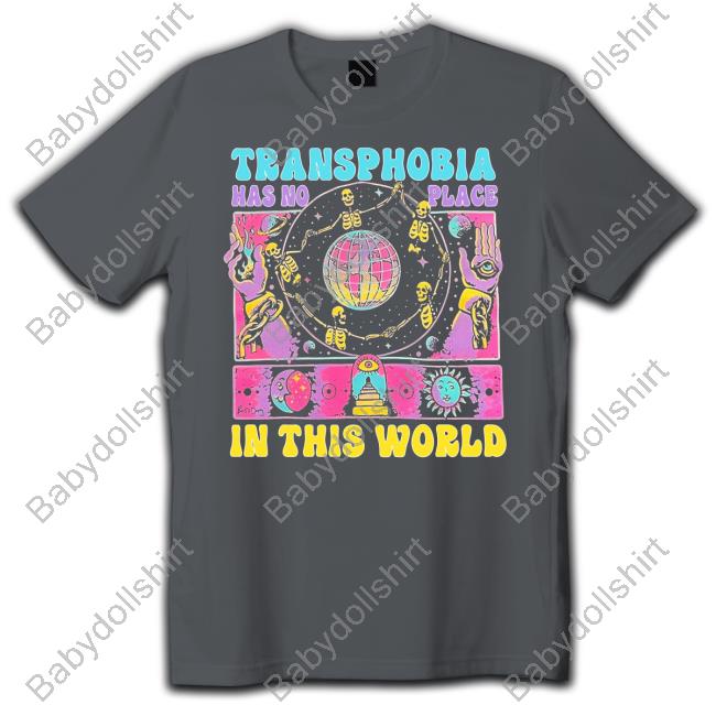 Official Transphobia Has No Place In This World Shirts