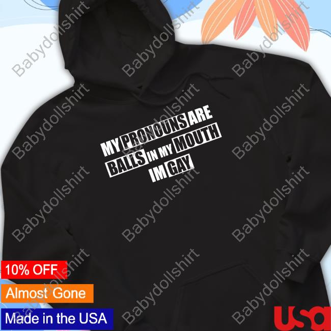 Official Clementine My Pronouns Are Balls In My Mouth Im Gay Shirts
