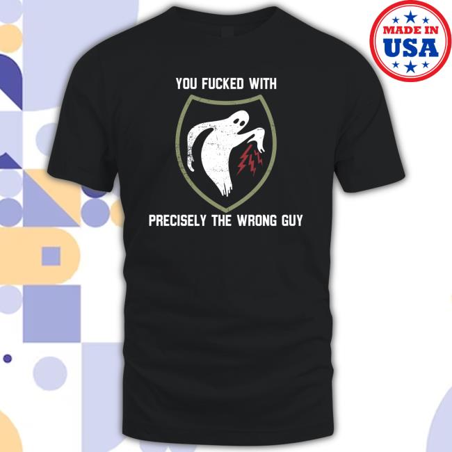 Shouseinthehouse You Fucked With Precisely The Wrong Guy Literally Heather T-Shirt