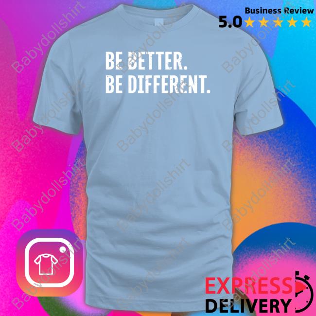 Official Noah Gurley Be Better Be Different Shirt Michael Casagrande
