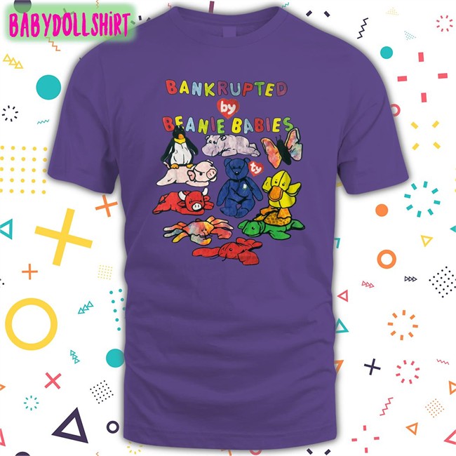 Shirts That Go Hard Bankrupted By Beanie Babies Original Hoodie Shirtsthtgohard