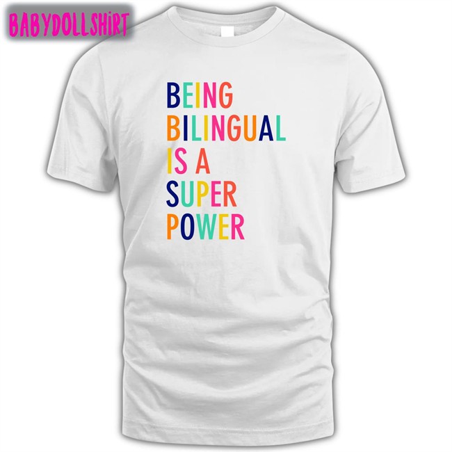 Being Bilingual Is A Super Power Edition Limited TShirts KatieToppel