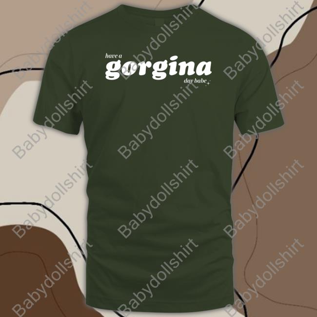 Zachariah Merch Have A Gorgina Day Babe Long Sleeve Shirt Fanjoy