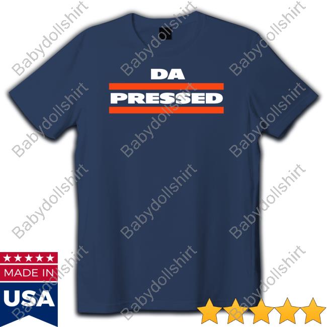 Da Pressed T Shirts