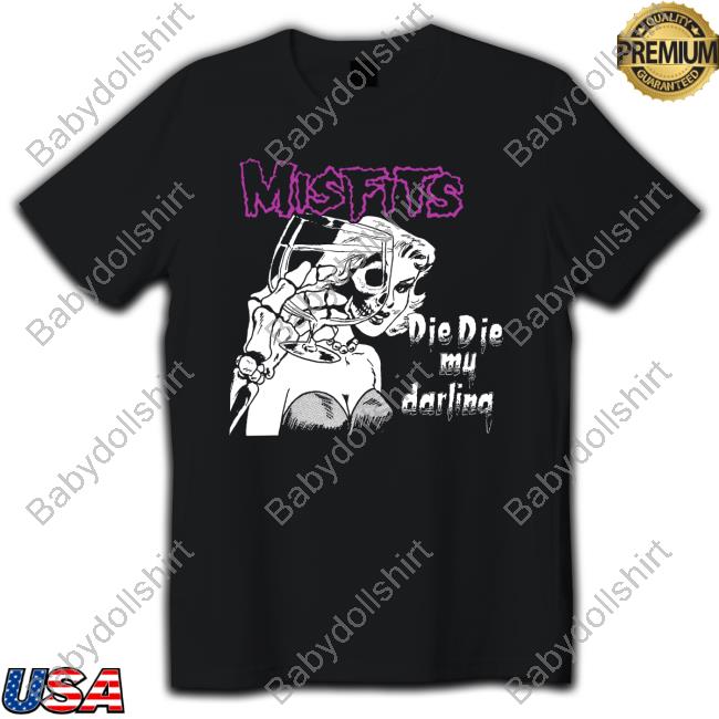 Misfits Die Die My Darling Shirt