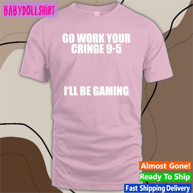 Go Work Your Cringe 9-5 I'll Be Gaming Sweatshirt