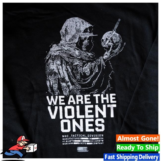 Official Montana Knife Company MKC Tactical - We Are The Violent Ones Hood