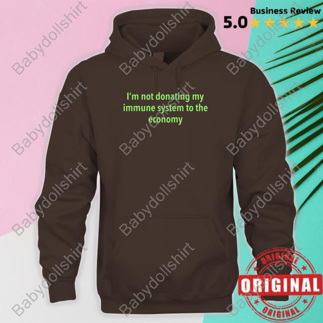 Co2detective3 I'm Not Donating My Immune System To The Economy Hoodie