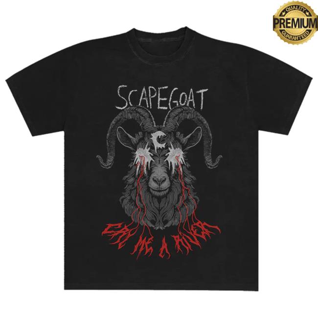 Cry Me A River New Shirt Scape Goat Merch Shop