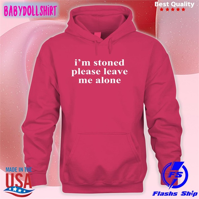 I'm Stoned Please Leave Me Alone T-Shirt Noelle Astraea Goods Merch
