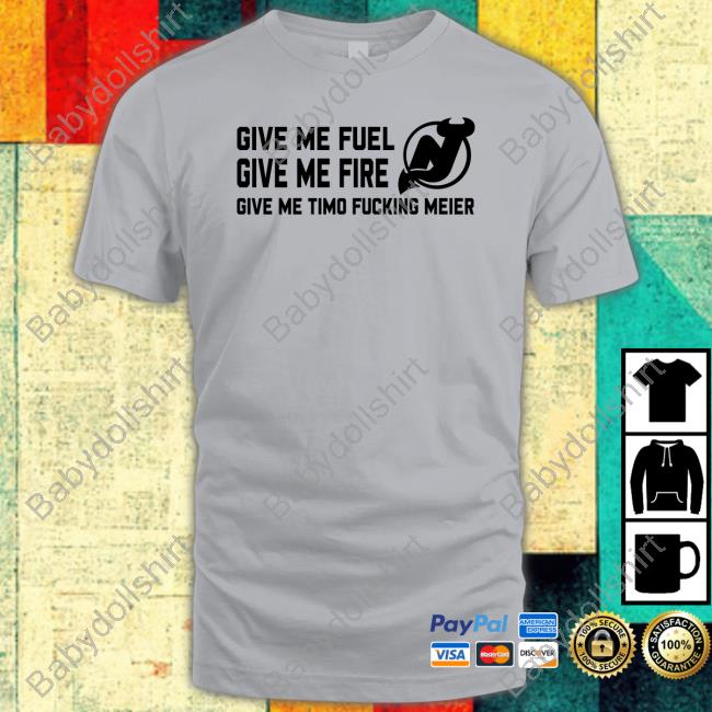 Official New Jersey Devils Give Me Fuel Give Me Fire Give Me Timo Fucking Meier Shirt