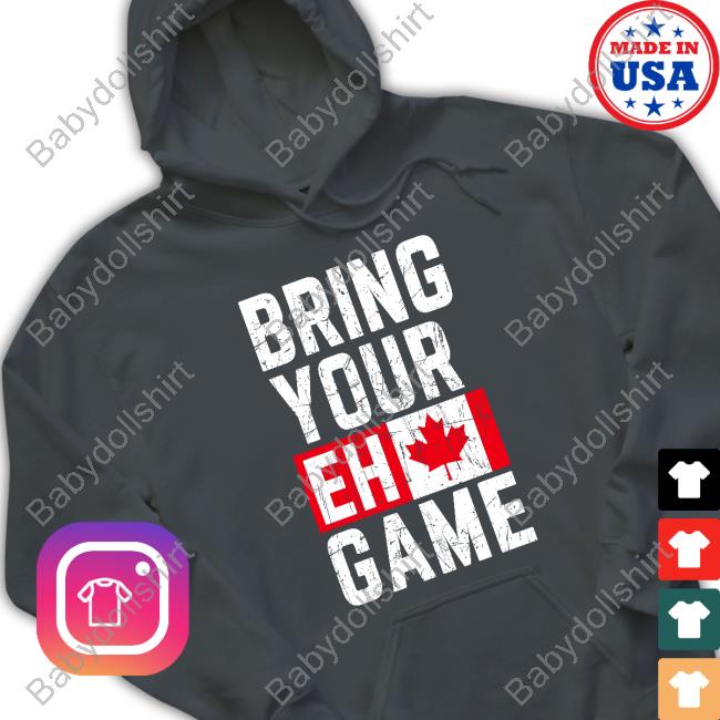 Official Bring Your Eh Game Canada Flag Shirt Bring Your Eh Game T-Shirt