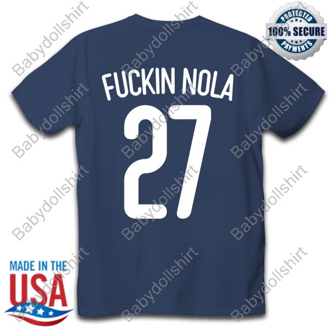 Fuckin Nola 27 Shirt 2024