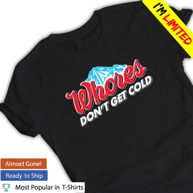 Busch Light Whores Don’T Get Cold Classic Shirt Busch Light Whores Don’T Get Cold Sweaters