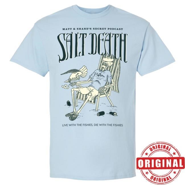 Salt Death | Matt and Shane's Secret Podcast Tees