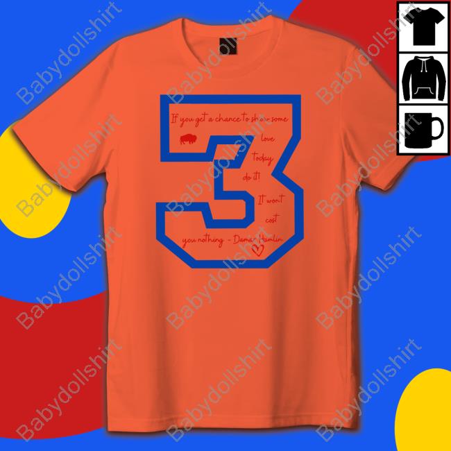 Buffalo Bills Love For Damar Josh Allen If You Get A Chace To Show Some Love Today Do It It Wont Cost You Nothing Damar Hamlin 3 Sweatshirt