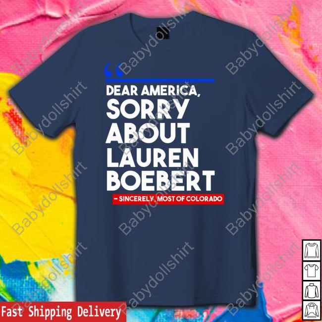 Dear America Sorry About Lauren Boebert T-Shirt
