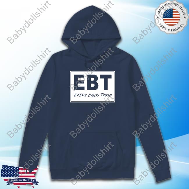 EBT Every Body Taxin Shirts