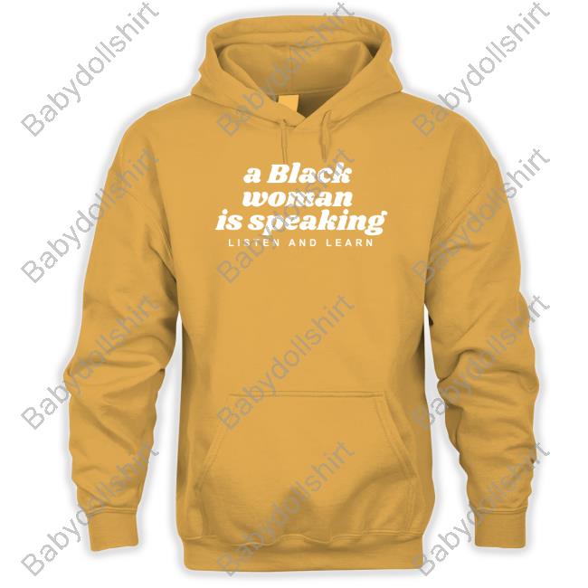 A Black Woman Is Speaking Listen And Learn Shirt