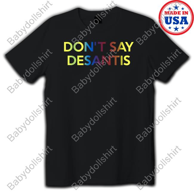 Official Don't Say Desantis Tee Shirt