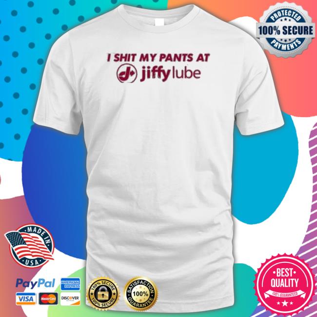 I shit my pants at jiffy lube T Shirt