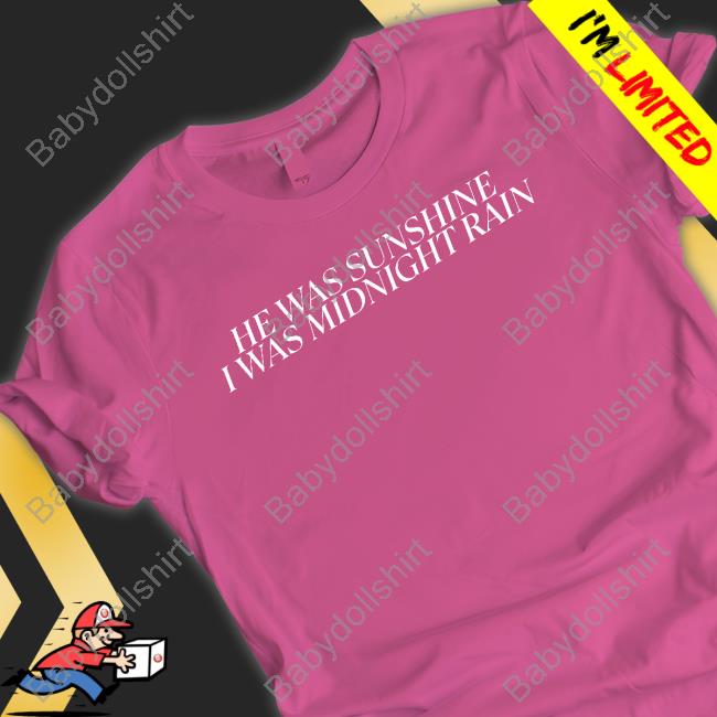 Official He Was Sunshine I Was Midnight Rain Shirts