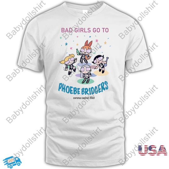 Bad Girls Go To Phoebe Bridgers Corona Capital 2022 Sweatshirt Concretewaii