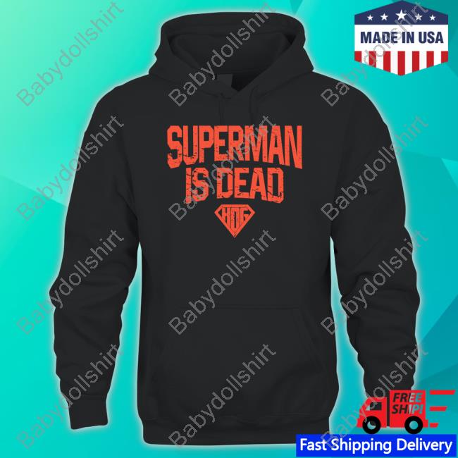 Superman Is Dead Shirt Official Tom MacDonald Store Superman Is Dead Hoodie