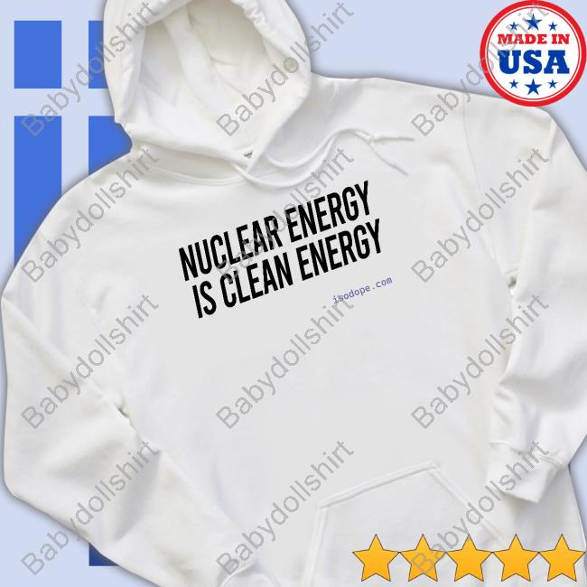 Alyssa Hayes Nuclear Energy Is Clean Energy Tee Shirt